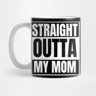 Straight outta mom Mug